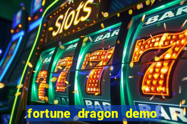 fortune dragon demo ganho certo